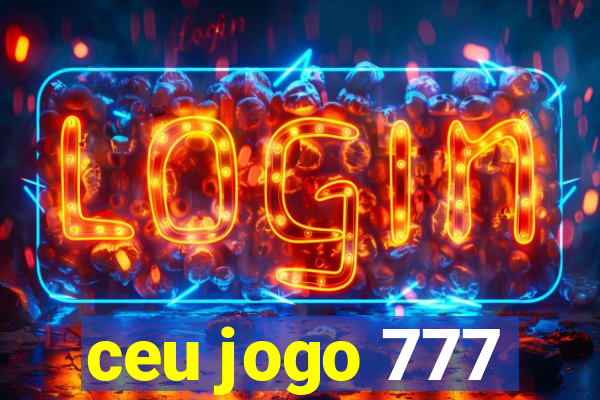 ceu jogo 777